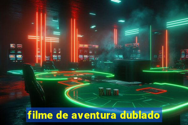 filme de aventura dublado